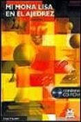 MI MONA LISA EN EL AJEDREZ (INCLUYE  CD-ROM) de GUFELD, EDUARD 