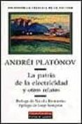 LA PATRIA DE LA ELECTRICIDAD Y OTROS RELATOS de PLATONOV, ANDREI 