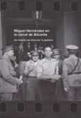 MIGUEL HERNNDEZ EN LA CRCEL DE ALICANTE di VV.AA. 