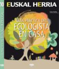 GUIA PRACTICA DEL ECOLOGISTA EN CASA de BARBA, CESAR 