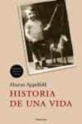 HISTORIA DE UNA VIDA (PREMIO MEDICIS 2004) de APPELFELD, AHARON 