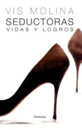 SEDUCTORAS: VIDAS Y LOGROS di MOLINA, VIS 