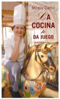 LA COCINA TE DA JUEGO di CARBO, MIREIA 