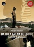 BAJO LA ARENA DE EGIPTO di NESSMANN, PHILIPPE 
