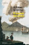 EL AMANTE DEL VOLCAN di SONTAG, SUSAN 