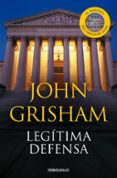 LEGITIMA DEFENSA de GRISHAM, JOHN 