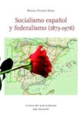 SOCIALISMO ESPAOL Y FEDERALISMO (1873-1976) di GUERRA SESMA, DANIEL 