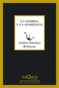LA SOMBRA Y LA APARIENCIA de SANCHEZ ROBAYNA, ANDRES 