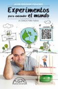 EXPERIMENTOS PARA ENTENDER EL MUNDO de FERNANDEZ PANADERO, JAVIER 