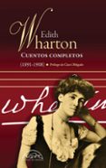 CUENTOS COMPLETOS EDITH WHARTON (1891-1908) di WHARTON, EDITH 