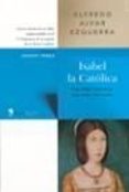 ISABEL LA CATOLICA: UNA REINA VENCEDORA, UNA MUJER DERROTADA de ALVAR EZQUERRA, ALFREDO 