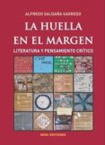 LA HUELLA EN EL MARGEN di SALDAA SAGREDO, ALFREDO 