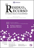 DE RESIDUOS A RECURSO: EL CAMINO HACIA LA SOSTENIBILIDAD III. 1: RESIDUOS ORGANICOS Y AGRICULTURA INTENSIVA di VV.AA. 