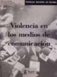 VIOLENCIA EN LOS MEDIOS DE COMUNICACION di FERNANDEZ, CONCEPCION 