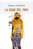 LA EDAD DEL PAVO de GASCON, DANIEL 