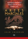 ENTRENAMIENTO FISICO INTEGRAL PARA LAS ARTES MARCIALES di COCHRAN, SEAN 