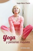 YOGA Y PERSONAS MAYORES di CHAZIN, SERGIO MARIO 