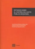 ESTUDIOS SOBRE EL CONTROL DEL GASTO PUBLICO EN ESPAA de SANCHEZ GALIANA, JOSE ANTONIO 