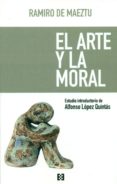 EL ARTE Y LA MORAL di MAEZTU, RAMIRO DE 