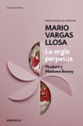 LA ORGIA PERPETUA de VARGAS LLOSA, MARIO 