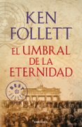 EL UMBRAL DE LA ETERNIDAD (THE CENTURY 3) de FOLLETT, KEN 