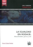 LA IGUALDAD EN RODAJE: MASCULINIDADES, GENERO Y CINE de SALAZAR BENITEZ, OCTAVIO 
