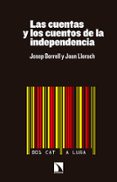 LAS CUENTAS Y LOS CUENTOS DE LA INDEPENDENCIA de BORRELL, JOSEP 