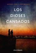 LOS DIOSES CANSADOS de PEREZ DOMINGUEZ, ANDRES 