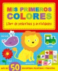 MIS PRIMEROS COLORES: LIBRO DE PEGATINAS Y ACTIVIDADES di VV.AA. 
