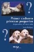 PRIMER CACHORRO, PRIMERAS PREGUNTAS di RODRIGUEZ, CARLOS 