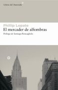 EL MERCADER DE ALFOMBRAS di LOPATE, PHILLIP 