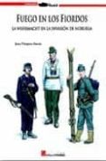 FUEGO EN LOS FIORDOS: LA WEHRMACHT EN LA INVASION DE NORUEGA di VAZQUEZ GARCIA, JUAN 