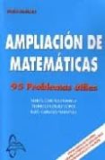 AMPLIACION DE MATEMATICAS: 95 PROBLEMAS UTILES de CORDERO GRACIA, MARTA  CABANES MARTINEZ, RAUL  GOMEZ LOPEZ, MARIOLA 