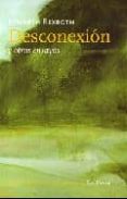 DESCONEXION Y OTROS ENSAYOS (CON UN ENSAYO INTRODUCTORIO DE KEN K NABB) de REXROTH, KENNETH 