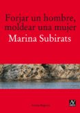 FORJAR UN HOMBRE MOLDEAR UNA MUJER di SUBIRATS, MARINA 