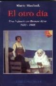 EL OTRO DIA: UNA INFANCIA EN BUENOS AIRES, 1931-1945 di MUCHNIK, MARIO 