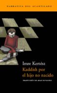 KADDISH POR EL HIJO NO NACIDO de KERTESZ, IMRE 