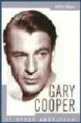 GARY COOPER: EL HEROE AMERICANO de MEYERS, JEFFREY 
