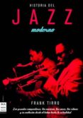 HISTORIA DEL JAZZ MODERNO de TIRRO, FRANK 