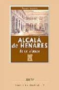 ALCALA DE HENARES DE UN VISTAZO: UNA GUIA PARA CONOCER Y VISITAR ESTA CIUDAD UNIVERSITARIA PATRIMONIO DE LA HUMANIDAD di VV.AA. 