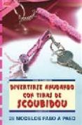 DIVERTIRSE ANUDANDO CON TIRAS DE SCOBIDOU di KOCH, SABINE 
