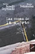 LAS COSAS DE LA MUERTE di BONELL GOYTISOLO, PABLO  FERNANDEZ GOMEZ, EMPAR 