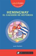 HEMINGWAY EL CAZADOR DE HISTORIAS di RAMBERT, JAVIER 