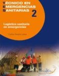 LOGSTICA SANITARIA EN EMERGENCIAS. 2 de ALVAREZ LEIVA, CARLOS 
