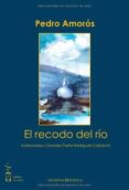 EL RECODO DEL RIO de AMOROS, PEDRO 