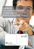 MANUAL DE COMUNICACION PERSUASIVA PARA JURISTAS (2 ED.) de MARTINEZ SELVA, JOSE MARIA 