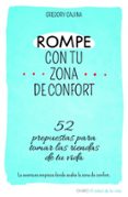 ROMPE TU ZONA DE CONFORT de CAJINA, GREGORY 