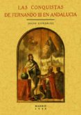 LAS CONQUISTAS DE FERNANDO III EN ANDALUCIA (ED. FACSIMIL) de GONZALEZ, JULIO 