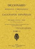 CALIGRAFOS ESPAOLES: DICCIONARIO BIOGRAFICO Y BIBLIOGRAFICO (FAC SIMIL) di VV.AA. 