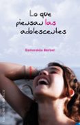 LO QUE PIENSAN LAS ADOLESCENTES de BERBEL, ESMERALDA 